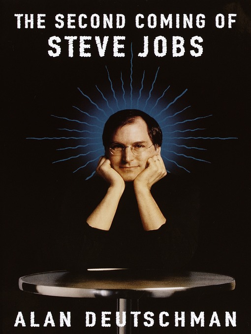 Title details for The Second Coming of Steve Jobs by Alan Deutschman - Wait list